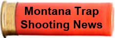 Montana Trap Shooting News